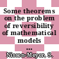 Some theorems on the problem of reversibility of mathematical models : Revised issue of report. no 31.