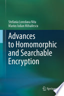 Advances to Homomorphic and Searchable Encryption [E-Book] /