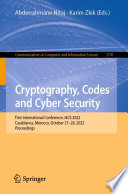 Cryptography, Codes and Cyber Security [E-Book] : First International Conference, I4CS 2022, Casablanca, Morocco, October 27-28, 2022, Proceedings /