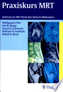 Praxiskurs MRT : Anleitung zur MRT-Physik über klinische Beispiele /