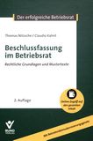 Beschlussfassung im Betriebsrat : rechtliche Grundlagen und Mustertexte /