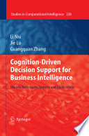 Cognition-Driven Decision Support for Business Intelligence [E-Book] : Models, Techniques, Systems and Applications /