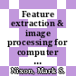 Feature extraction & image processing for computer vision / [E-Book]