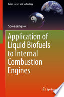 Application of Liquid Biofuels to Internal Combustion Engines [E-Book] /