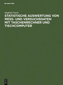Statistische Auswertung von Messdaten und Versuchsdaten mit Taschenrechner und Tischcomputer : Anleitungen und Beispiele aus dem Laborbereich.