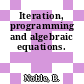 Iteration, programming and algebraic equations.