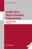 ECOOP 2012 – Object-Oriented Programming [E-Book]: 26th European Conference, Beijing, China, June 11-16, 2012. Proceedings /