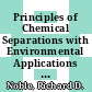 Principles of Chemical Separations with Environmental Applications [E-Book] /