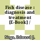 Fish disease : diagnosis and treatment [E-Book] /