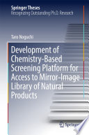 Development of Chemistry-Based Screening Platform for Access to Mirror-Image Library of Natural Products [E-Book] /