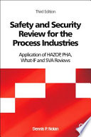 Safety and security review for the process industries [E-Book] : application of HAZOP, PHA, what-if and SVA reviews /