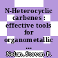 N-Heterocyclic carbenes : effective tools for organometallic synthesis [E-Book] /