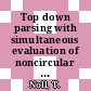 Top down parsing with simultaneous evaluation of noncircular attribute grammars.
