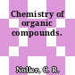 Chemistry of organic compounds.