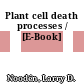Plant cell death processes / [E-Book]