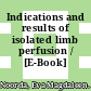 Indications and results of isolated limb perfusion / [E-Book]
