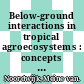 Below-ground interactions in tropical agroecosystems : concepts and models with multiple plant components [E-Book] /