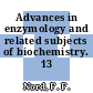 Advances in enzymology and related subjects of biochemistry. 13 /