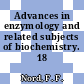 Advances in enzymology and related subjects of biochemistry. 18 /