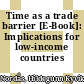Time as a trade barrier [E-Book]: Implications for low-income countries /