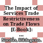 The Impact of Services Trade Restrictiveness on Trade Flows [E-Book]: First Estimates /