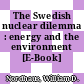 The Swedish nuclear dilemma : energy and the environment [E-Book] /