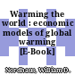 Warming the world : economic models of global warming [E-Book] /