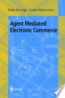 Agent Mediated Electronic Commerce [E-Book] : First International Workshop on Agent Mediated Electronic Trading AMET-98 Minneapolis, MN, USA, May 10th, 1998 Selected Papers /