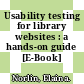 Usability testing for library websites : a hands-on guide [E-Book] /