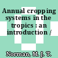 Annual cropping systems in the tropics : an introduction /