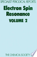 Electron spin resonance. Volume 2 : a review of the literature published between June 1972 and November 1973  / [E-Book]