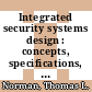 Integrated security systems design : concepts, specifications, and implementation [E-Book] /