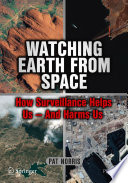 Watching Earth from Space [E-Book] : How Surveillance Helps Us -- and Harms Us /