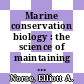 Marine conservation biology : the science of maintaining the sea's biodiversity [E-Book] /