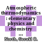 Atmospheric thermodynamics : elementary physics and chemistry [E-Book] /