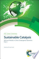 Sustainable catalysis, Without metals or other endangered elements. Part 1 [E-Book] /