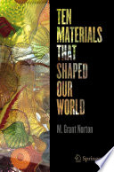 Ten Materials That Shaped Our World [E-Book] /
