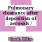 Pulmonary clearance after deposition of aerosols /