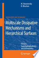 Multiscale Dissipative Mechanisms and Hierarchical Surfaces [E-Book] : Friction, Superhydrophobicity, and Biomimetics /