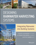 Designing rainwater harvesting systems : integrating rainwater into building systems [E-Book] /