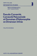 Pseudo-convexite, convexite polynomiale et domaines d'holomorphie en dimension infinie [E-Book].