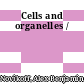 Cells and organelles /