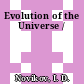 Evolution of the Universe /