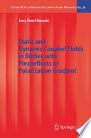 Static and Dynamic Coupled Fields in Bodies with Piezoeffects or Polarization Gradient [E-Book] /