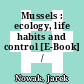 Mussels : ecology, life habits and control [E-Book] /