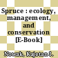 Spruce : ecology, management, and conservation [E-Book] /