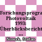 Forschungsprogramm Photovoltaik 1993: Überblicksbericht, Liste der Forschungsprojekte und Jahresberichte der Beauftragten.