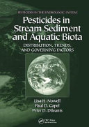 Pesticides in stream sediment and aquatic biota : distribution, trends, and governing factors /