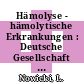 Hämolyse - hämolytische Erkrankungen : Deutsche Gesellschaft für Hämatologie: Jahreskongress. 0016 : Bad-Nauheim, 01.10.72-04.10.72.
