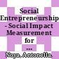 Social Entrepreneurship - Social Impact Measurement for Social Enterprises [E-Book] /